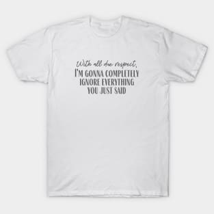 Completely Ignore T-Shirt